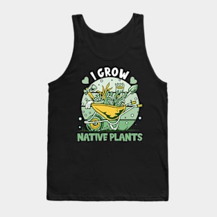 I Grow Native Plants Tank Top